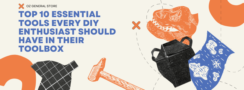 Top 10 Essential Tools Every DIY Enthusiast Should Have in Their Toolbox
