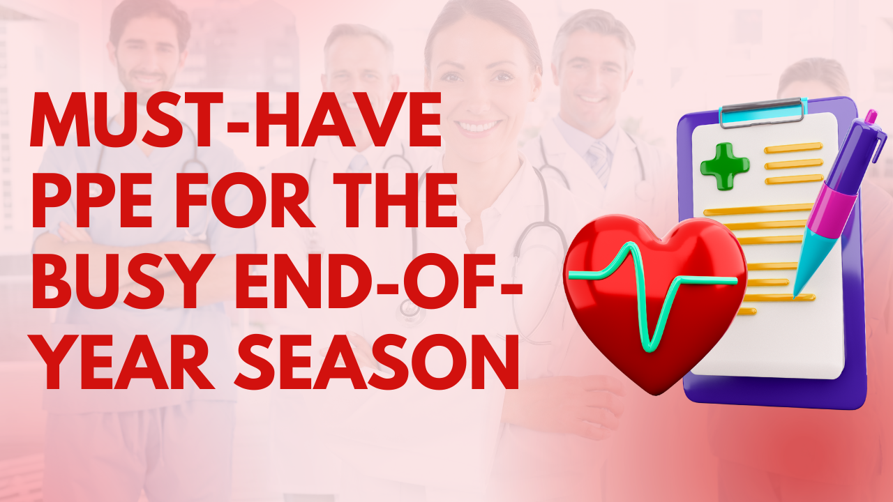 Must-Have PPE for the Busy End-of-Year Season