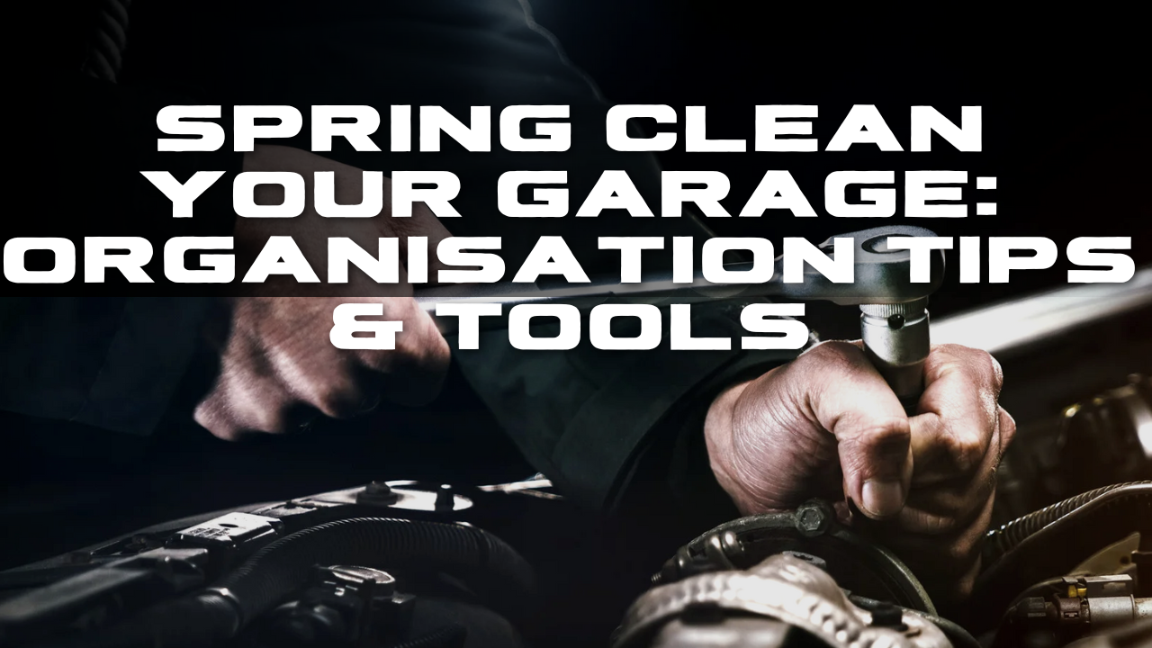 Spring Clean Your Garage: Organisation Tips & Tools