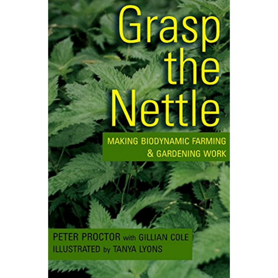 Grasp the Nettle Making Biodynamic Farming & Gardening Work