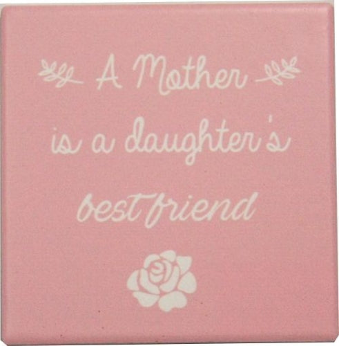 "A Mother is A daughter's Best Friend" Ceramic Coaster Square -1 PIECE