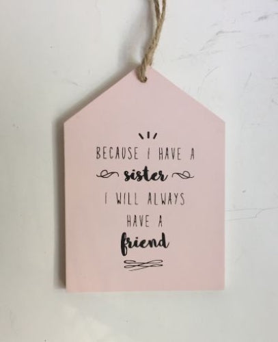 "Because I Have a Sister" Hanging Plaque