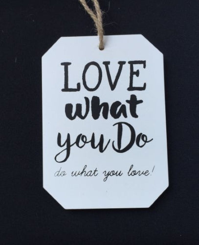 Love What You Do Hanging Plaque 9.7x14cm